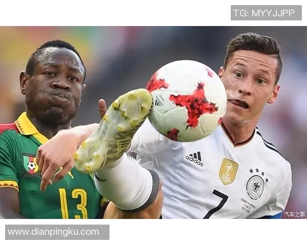 德国与喀麦隆激战联合会杯争夺荣耀与晋级机会